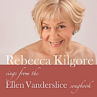 Cover of Rebecca Kilgore Sings from the Ellen Vanderslice Songbook